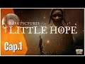 LITTLE HOPE: EPISODIO 1 |Terror| (Gameplay Español)