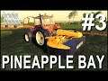 Pineapple Bay | Episode 3 | Farming Simulator 19