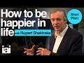 Short  | How To Be Happier In Life | Rupert Sheldrake