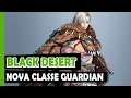 BLACK DESERT - Nova Classe Guardian (PT-BR)