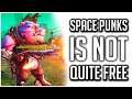 Don't Get Space Punks Wrong! | It's Not Quite FREE TO PLAY