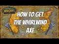 How to Get The Whirlwind Axe in Classic World of Warcraft!