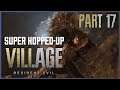SIDE QUESTING | Resident Evil Village (Part 17) - Super Hopped-Up