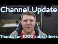 THANKS FOR 1000 SUBSCRIBERS | Channel Update #5