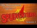 A Game of Boats - The Borrowers, Session 2 - Spudventures