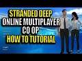 Stranded Deep ONLINE Multiplayer CO OP How to Tutorial