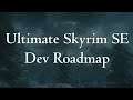 Ultimate Skyrim SE Development Roadmap (Stream 10/8/20)