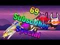 69 SUBSCRIBER SPECIAL