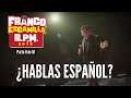 Franco Escamilla.- R.P.M. (parte 9) "¿Hablas español?"