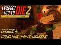 I Expect You To Die 2 [Ep.04] Operation: Party Crasher (no commentary)