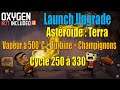 Let's Play Live : cycle 250 à 330 sur l'astéroïde Terra (Launch Upgrade)