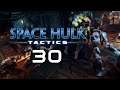 SPACE HULK: TACTICS ► #30 ⛌ (Das ist voll der Hammer!)