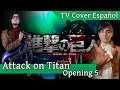 Shingeki no Kyojin / Attack On Titan Opening 5 Cover Español TV - Shoukei to Shikabane no Michi