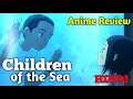 Children of the Sea || Anime Review || in Hindi