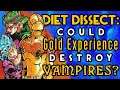 Diet Dissect: Could Gold Experience Destroy Vampires
