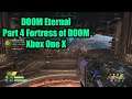 DOOM Eternal Xbox One X Walkthrough No Commentary - PART 4 FORTRESS OF DOOM