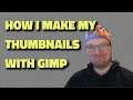 How I make thumbnails for my Youtube videos with GIMP tutorial guide