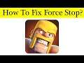 How To Fix Clash of Clans App Force Stopping Problem Android & Ios - Solve Clash of Clans Keeps Stop