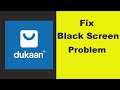 How to Fix Dukaan App Black Screen Error Problem in Android & Ios 100% Solution