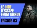 LE LORE D'ESCAPE FROM TARKOV - EPISODE 3