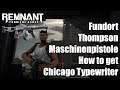 Remnant from the Ashes - Fundort Thompson Maschinenpistole - How to get Chicago Typewriter