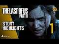 The Last Of Us Part II - Story Highlights Part 1 (No exploration)