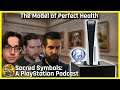 The Model of Perfect Health | Sacred Symbols: A PlayStation Podcast Episode 148