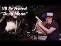 ⏳ VR Revisited ⏳ Dead Moon - Revenge on Phobos - Still so cheap?
