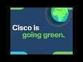 You spoke and we listened: Cisco is going green.