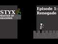 Zu | Styx, ep 1: Renegade