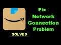 How To Fix Amazon App Network Connection Error Android & Ios - Solve Internet Connection
