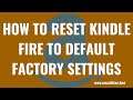 How to Reset Kindle Fire to Default Factory Settings