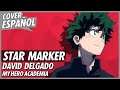 Star Marker - Boku no Hero Academia Season 4 (Opening 7) | Cover Español Latino