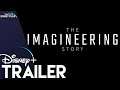 The Imagineering Story | Disney+  Trailer