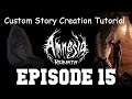 Amnesia: Rebirth Custom Story Creation Episode 15 - Enemies Pt.5! Ghoul Hole Networks!