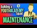 Building a Youth Academy Squad: Maintenance