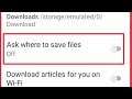 Chrome | Ask Where To Save Files Off & On | Download Settings in Android