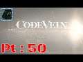 Code Vein Pt 50 {Took him down but more to come}
