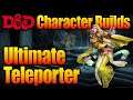 D&D Character Builds: Ultimate Teleporter