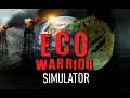 Трейлер игры Eco Warrior Simulator!