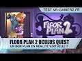 Floor plan 2 Oculus quest test Français : Un bon plan pour la réalité virtuelle ? Gameplay VR FR