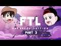 FTL Advanced Edition Part 3- We're Not Gonna Make It!