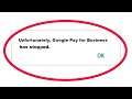 How To Fix Unfortunately Google Pay for Business Has Stopped Error in Android & Ios Mobile Phone