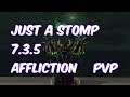 JUST A STOMP - 7.3.5 Affliction Warlock PvP - WoW Legion