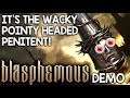 MEET THE WACKY, POINTY HEADED PENITENT! – Let's Play Blasphemous Demo
