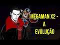 Megaman X2 - A Evolução