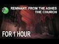 Remnant: From the Ashes - The Church FOR 1 HOUR