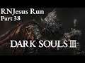 RNJesus Run - Dark Souls 3 - Part 38