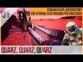 SATISFACTORY TUTORIAL Let's Play: 31 - Quartz, Quartz, Quartz