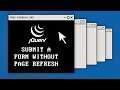 Submit a Form Without Page Refresh Using jQuery